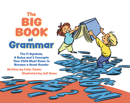 The Big Book of Grammar: The 11 Symbols, 8 Rules, and 3 Concepts Your Child Must Know to Become a Great Reader!