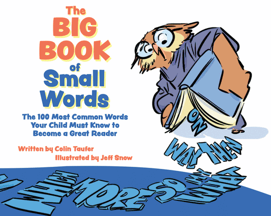 The BIG Book of SMALL Words: The 100 Most Common Words Your Child Must Know to Become a Great Reader