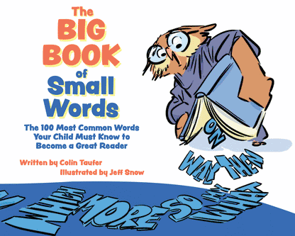 The BIG Book of SMALL Words: The 100 Most Common Words Your Child Must Know to Become a Great Reader